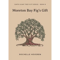 Moreton Bay Fig's Gift - Paperback