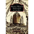 World War II Shipyards by the Bay - Paperback