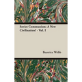 Soviet Communism: A New Civilisation? - Vol. I - Paperback