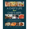 A Chef's Life by a Chef's Wife: A rich collection of recipes and stories about one of Chicagoland's Premier Chefs. Caterer to the rich and famous for - Paperback