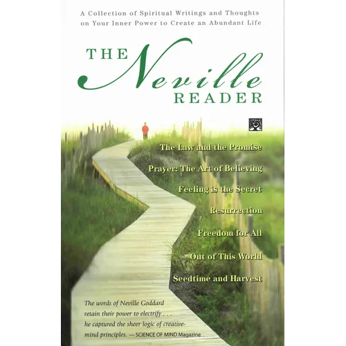 The Neville Reader: A Collection of Spiritual Writings and Thoughts on Your Inner Power to Create an Abundant Life - Paperback
