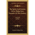 The Spirit And Genius Of St. Philip Neri, Founder Of The Oratory: Lectures (1850) - Hardcover