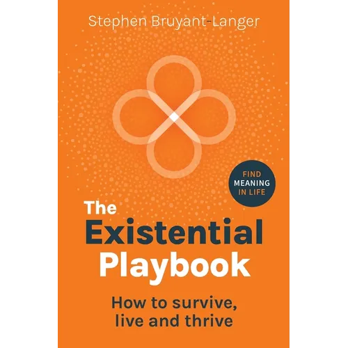 The Existential Playbook: How to survive, live and thrive - Paperback