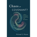 Chaos or Covenant?: A Short Theological Introduction to the Pentateuch - Hardcover