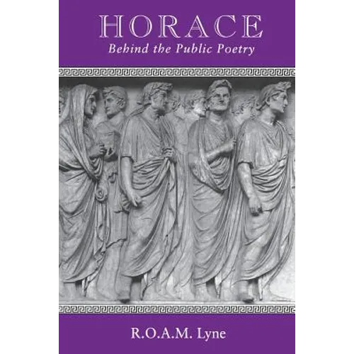 Horace: Behind the Public Poetry - Paperback