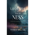 Legends of Loch Ness: Folklore and the Monster that Captivates - Paperback