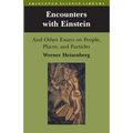 Encounters with Einstein: And Other Essays on People, Places, and Particles - Paperback