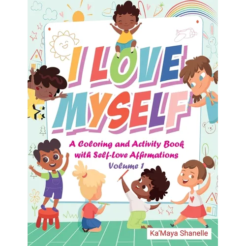 I Love Myself: A Coloring and Activity Book with Self-Love Affirmations Volume - Paperback