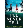 I'll Never Tell: A totally unputdownable thriller packed with twists and suspense - Paperback