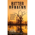 Bitter Remains: A Custody Battle, a Gruesome Crime, and the Mother Who Paid the Ultimate Price - Mass Market Paperbound