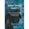 Warp Speed Habits: A Brain-Based Roadmap for Leveraging Change in Organizations - Paperback