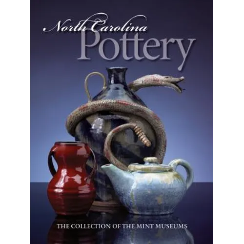 North Carolina Pottery: The Collection of the Mint Museums - Paperback