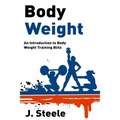 Body Weight: An Introduction to Body Weight Training Blitz - Paperback