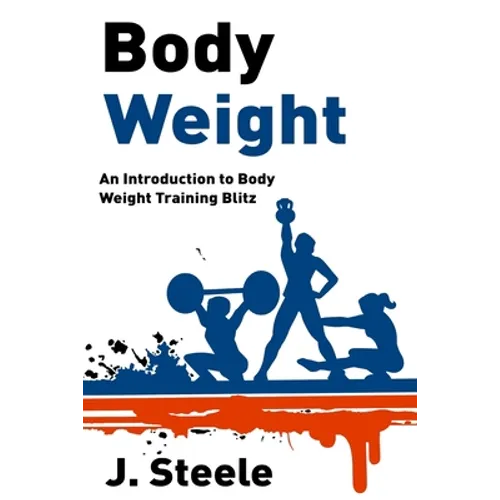 Body Weight: An Introduction to Body Weight Training Blitz - Paperback