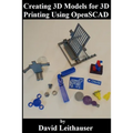 Creating 3D Models for 3D Printing Using OpenSCAD - Paperback