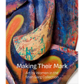 Making Their Mark: Art by Women in the Shah Garg Collection - Hardcover
