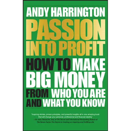 Passion Into Profit: How to Make Big Money from Who You Are and What You Know - Paperback