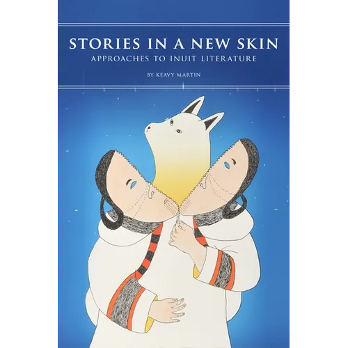 Stories in a New Skin: Approaches to Inuit Literature - Paperback