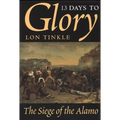 13 Days to Glory: The Siege of the Alamo Volume 2 - Paperback