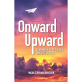 Onward and Upward: Remember That Things Can Get Better - Paperback