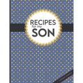 Recipes For My Son: Big Empty Recipe Cookbook As Keepsake Gift For Your Son - Paperback