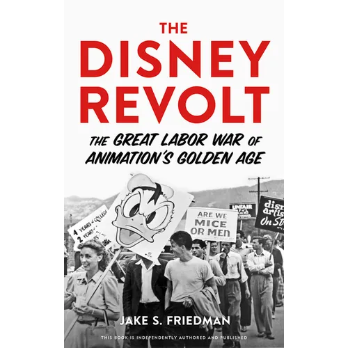 The Disney Revolt: The Great Labor War of Animation's Golden Age - Paperback