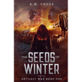 The Seeds of Winter: Artilect War Book One - Paperback