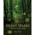 Silent Sparks: The Wondrous World of Fireflies - Hardcover