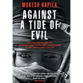 Against a Tide of Evil: How One Man Became the Whistleblower to the First Mass Murder Ofthe Twenty-First Century - Hardcover