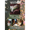 Tell Me When You Are Tired of Me - Paperback