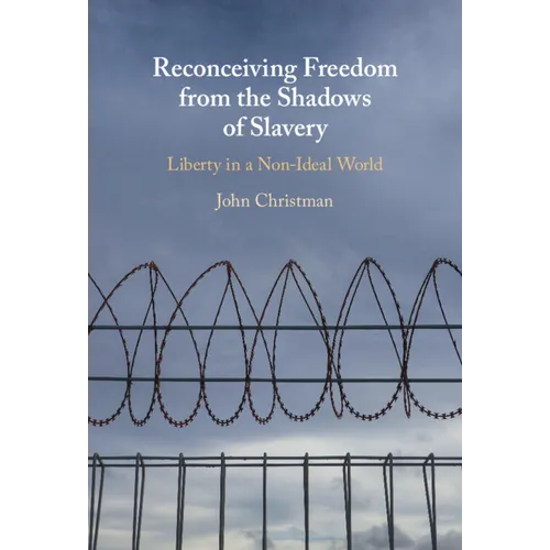 Reconceiving Freedom from the Shadows of Slavery - Hardcover