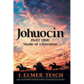Johuocin: Part One: Shade of Liberation - Hardcover