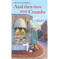 And Then There Were Crumbs: A Cookie House Mystery - Mass Market Paperbound