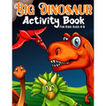 Big Dinosaur Activity Book For Kids Ages 4-8: Coloring, Dot to Dot, Mazes, and More for Ages 3-5, 6-9 Teens - Paperback