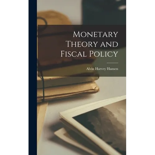 Monetary Theory and Fiscal Policy - Hardcover