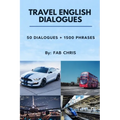 Travel English Dialogues: 50 Dialogues + 1500 Phrases - Paperback
