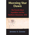 Morning Star Dawn: The Powder River Expedition and the Northern Cheyennes, 1876 Volume 2 - Hardcover