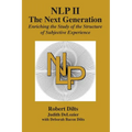 Nlp II: The Next Generation: Enriching the Study of the Structure of Subjective Experience - Paperback