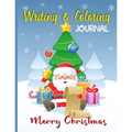 Merry Christmas Writing and Coloring Journal: Children's Activity Book Ages 4-8, A Fun Kids Workbook Christmas Coloring and Writing Journal with Easy - Paperback