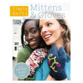 Simple Knits Mittens & Gloves: 11 Great Ways to Keep Warm - Paperback