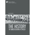The History of Domestication of Speech - Hardcover