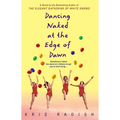 Dancing Naked at the Edge of Dawn: Dancing Naked at the Edge of Dawn: A Novel - Paperback