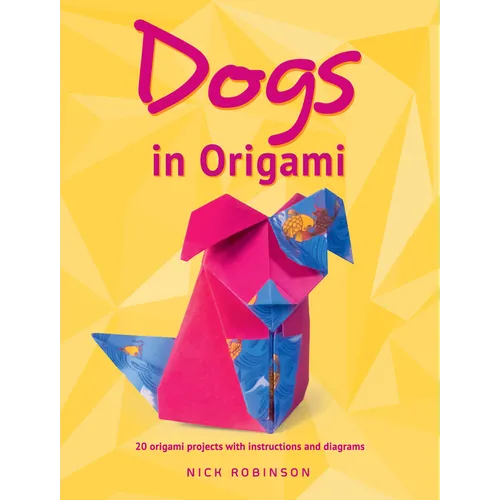 Dogs in Origami: 20 Origami Projects with Instructions and Diagrams - Paperback