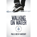 Walking on Water: Overcoming the obstacles to the supernatural life - Paperback