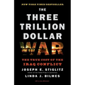 Three Trillion Dollar War: The True Cost of the Iraq Conflict - Paperback