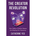 The Creator Revolution: How Today's Creative Talents Are Shaping Our Tomorrow - Paperback