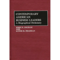 Contemporary American Business Leaders: A Biographical Dictionary - Hardcover
