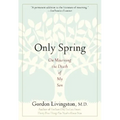 Only Spring: On Mourning the Death of My Son - Paperback