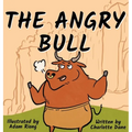 The Angry Bull: A Children's Book About Managing Emotions, Staying in Control, and Calmly Overcoming Obstacles - Hardcover