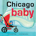Chicago Baby: An Adorable and Engaging Book for Babies and Toddlers That Explores the Windy City. Includes Learning Activities and Reading Tips. Great - Board Book